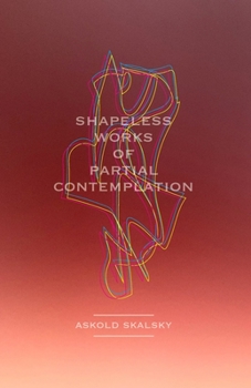 Paperback Shapeless Works of Partial Contemplation Book