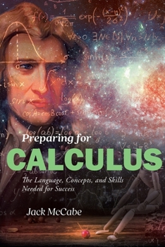 Paperback Preparing for Calculus: The Language, Concepts and Skills Needed for Success Book