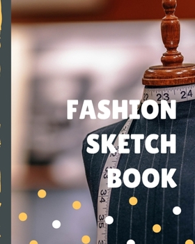Fashion Sketch Book: Budding Fashion Designer Journal | Fashion Sketchbook Female Figure Template | Design Styles | Build Your Hot Ticket Portfolio | Fashion Enthusiasts | Buying and Merchandising