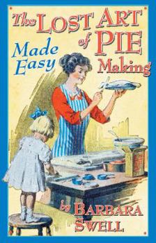 Paperback The Lost Art of Pie Making Made Easy: Made Easy Book