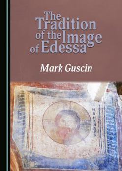 Hardcover The Tradition of the Image of Edessa Book