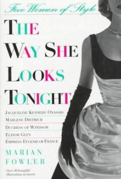 Hardcover The Way She Looks Tonight: Five Women of Style Book
