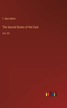 Hardcover The Sacred Books of the East: Vol. XV Book