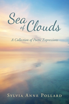Sea of Clouds: A Collection of Poetic Expressions