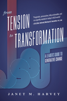 Paperback From Tension to Transformation: A Leader's Guide to Generative Change Book
