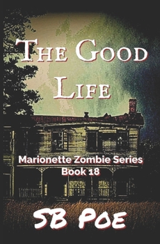 Paperback The Good Life: Marionette Zombie Series Book 18 Book