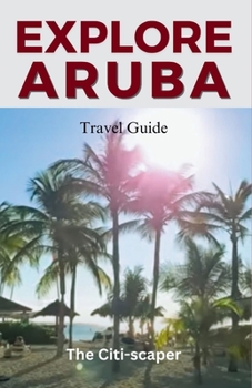 Paperback Aruba Travel Guide: A Journey through the Vibrant Charms of Aruba Book