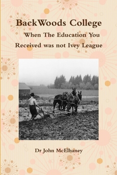 Paperback BackWoods College / When The Education You Received was not Ivey League Book