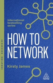 Paperback How to Network: A Guide to Professional Relationship Building and Connecting with Purpose Book