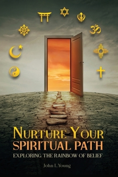 Paperback Nurture Your Spiritual Path: Exploring the Rainbow of Belief Book