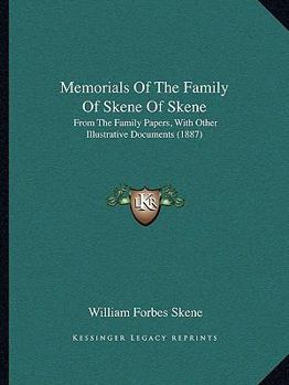 Paperback Memorials Of The Family Of Skene Of Skene: From The Family Papers, With Other Illustrative Documents (1887) Book