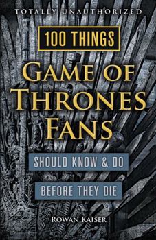 Paperback 100 Things Game of Thrones Fans Should Know & Do Before They Die Book