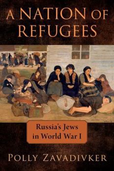 Hardcover A Nation of Refugees: Russia's Jews in World War I Book