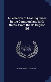 Hardcover A Selection of Leading Cases in the Common law. With Notes. From the 3d English Ed Book