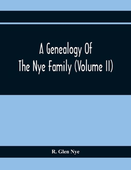 Paperback A Genealogy Of The Nye Family (Volume II) Book