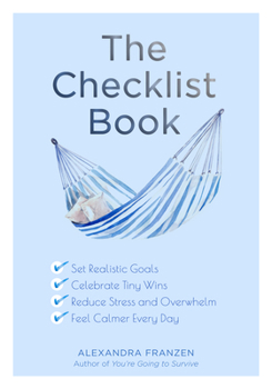 Paperback The Checklist Book: Set Realistic Goals, Celebrate Tiny Wins, Reduce Stress and Overwhelm, and Feel Calmer Every Day (the Benefits of a Da Book