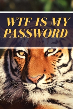 Paperback WTF is My Password: Password Logbook. Organize and Store Web Addresses, Usernames, and Passwords in One Convenient Location (Alphabetized Book