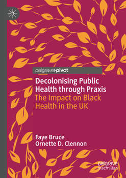 Paperback Decolonising Public Health Through PRAXIS: The Impact on Black Health in the UK Book