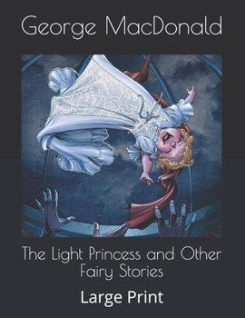 The Light Princess and Other Fairy Stories: Large Print