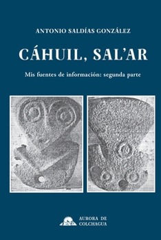 Paperback Cáhuil, sal'ar: Mis fuentes de información: segunda parte [Spanish] Book