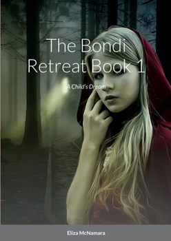 Paperback The Bondi Retreat, A Child's Dream: Book 1 Book