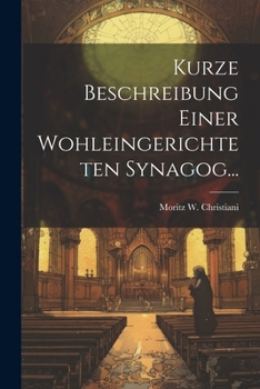 Paperback Kurze Beschreibung Einer Wohleingerichteten Synagog... [German] Book