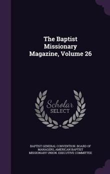 Hardcover The Baptist Missionary Magazine, Volume 26 Book