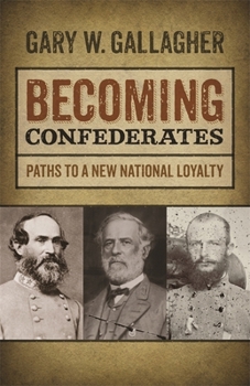 Hardcover Becoming Confederates: Paths to a New National Loyalty Book