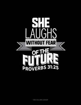 Paperback She Laughs Without Fear of the Future - Proverbs 31: 25: Two Column Ledger Book