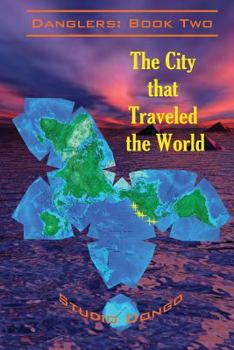 Paperback The City that Traveled the World: Danglers: Book Two Book