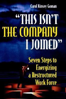 Hardcover "This Isn't the Company I Joined": Seven Steps to Energizing a Restructured Work Force Book
