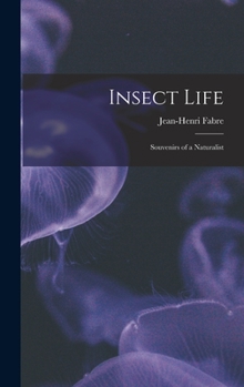 Hardcover Insect Life: Souvenirs of a Naturalist Book