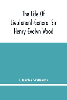 Paperback The Life Of Lieutenant-General Sir Henry Evelyn Wood Book