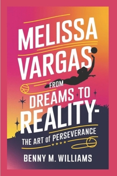 Paperback Melissa Vargas: From Dreams to Reality-The Art of Perseverance Book