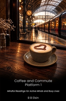 Coffee and Commute: Mindful Readings for Active Minds and Busy Lives