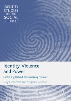 Paperback Identity, Violence and Power: Mobilising Hatred, Demobilising Dissent Book