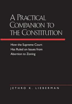 Paperback A Practical Companion to the Constitution: How the Supreme Court Has Ruled on Issues from Abortion to Zoning, Updated and Expanded Edition of the Evol Book