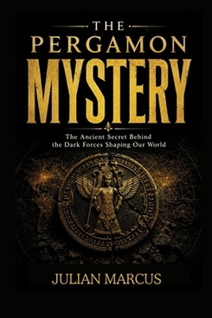 Paperback The Pergamon Mystery: The Ancient Secret Behind the Dark Forces Shaping Our World Book
