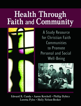Paperback Health Through Faith and Community: A Study Resource for Christian Faith Communities to Promote Personal and Social Well-Being Book