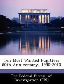 Paperback Ten Most Wanted Fugitives 60th Anniversary, 1950-2010 Book