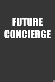 Paperback Future Concierge Notebook: Lined Journal, 120 Pages, 6 x 9, Affordable Gift For Student, Future Dream Job Journal Matte Finish Book