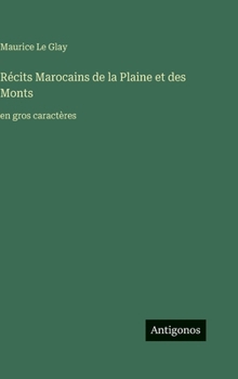 Récits Marocains de la Plaine et des Monts: en gros caractères