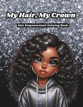 My Hair, My Crown Hair Empowerment Coloring Book