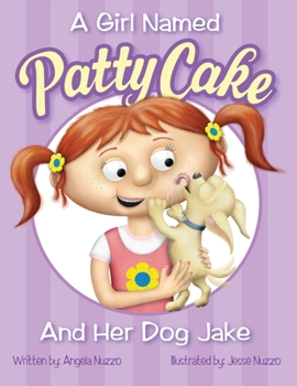 Paperback A Girl Named Patty Cake and Her Dog Jake Book