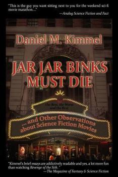 Paperback Jar Jar Binks Must Die... and Other Observations about Science Fiction Movies Book