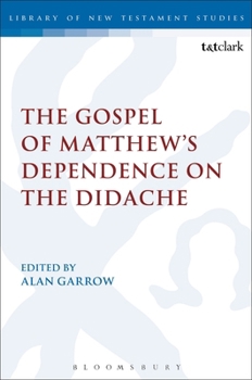 The Gospel of Matthew's Dependence of Didache (Journal for the Study of the New Testament Supplement Series) - Book #254 of the Journal for the Study of the New Testament Supplement Series