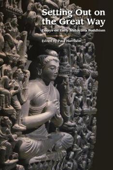 Paperback Setting Out on the Great Way: Essays on Early Mahayana Buddhism Book