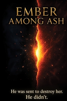 Ember Among Ash: A Dark Romantasy of Forbidden Magic, War, and Dangerous Love (The Emberheart Saga)