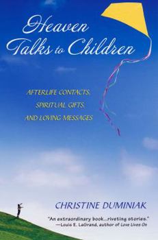 Paperback Heaven Talks To Children: Afterlife Contacts, Spiritual Gifts, and Loving Messages Book