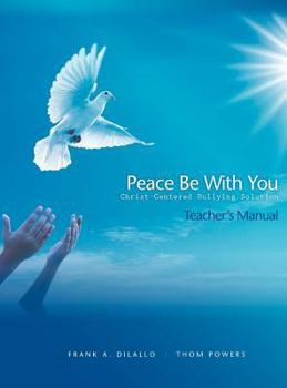 Hardcover Peace Be With You: Christ-Centered Bullying Solution, Teacher's Manual Book